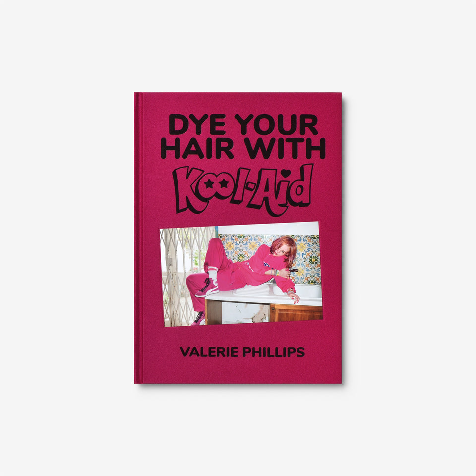 Valerie Phillips: Dye your hair with Kool-Aid (+ Signed print)