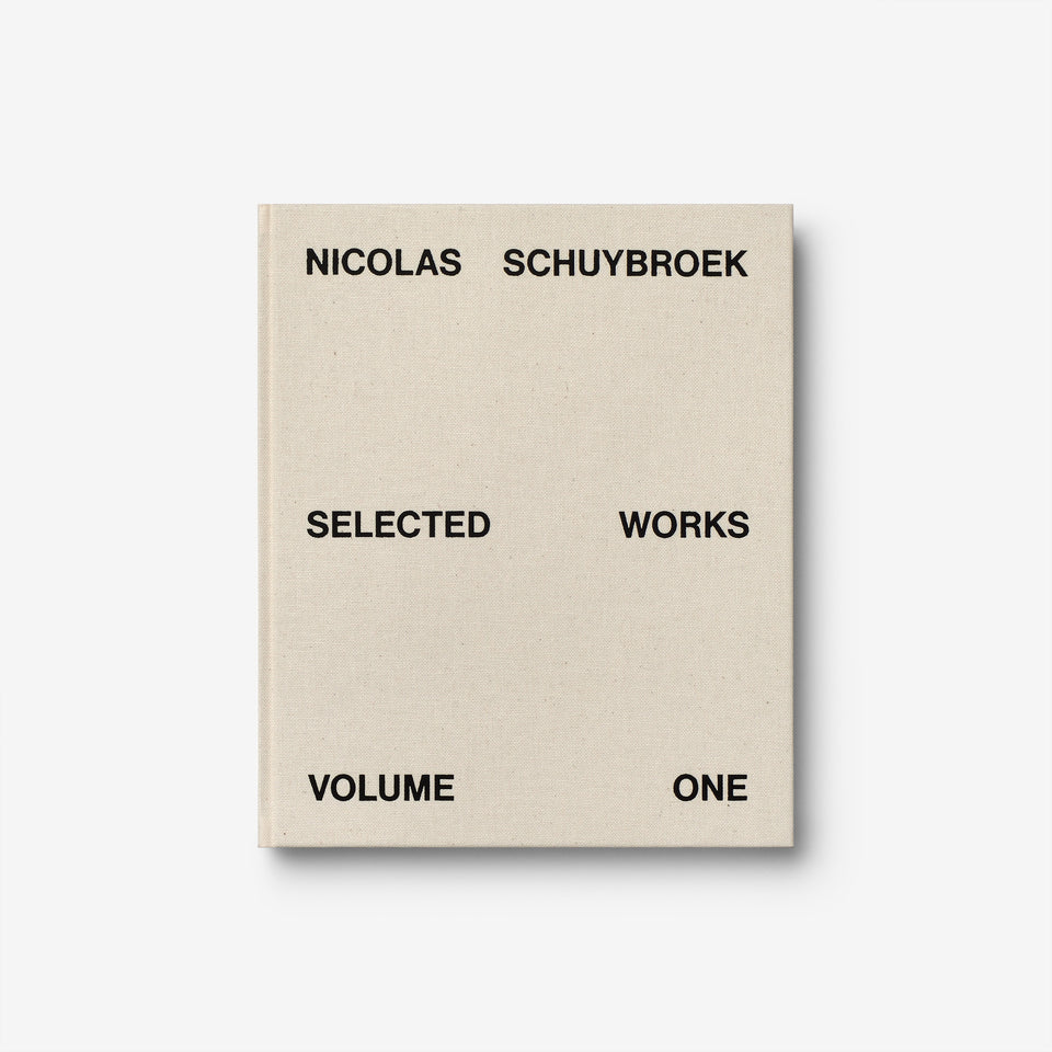 Nicolas Schuybroek: Selected Works Volume One