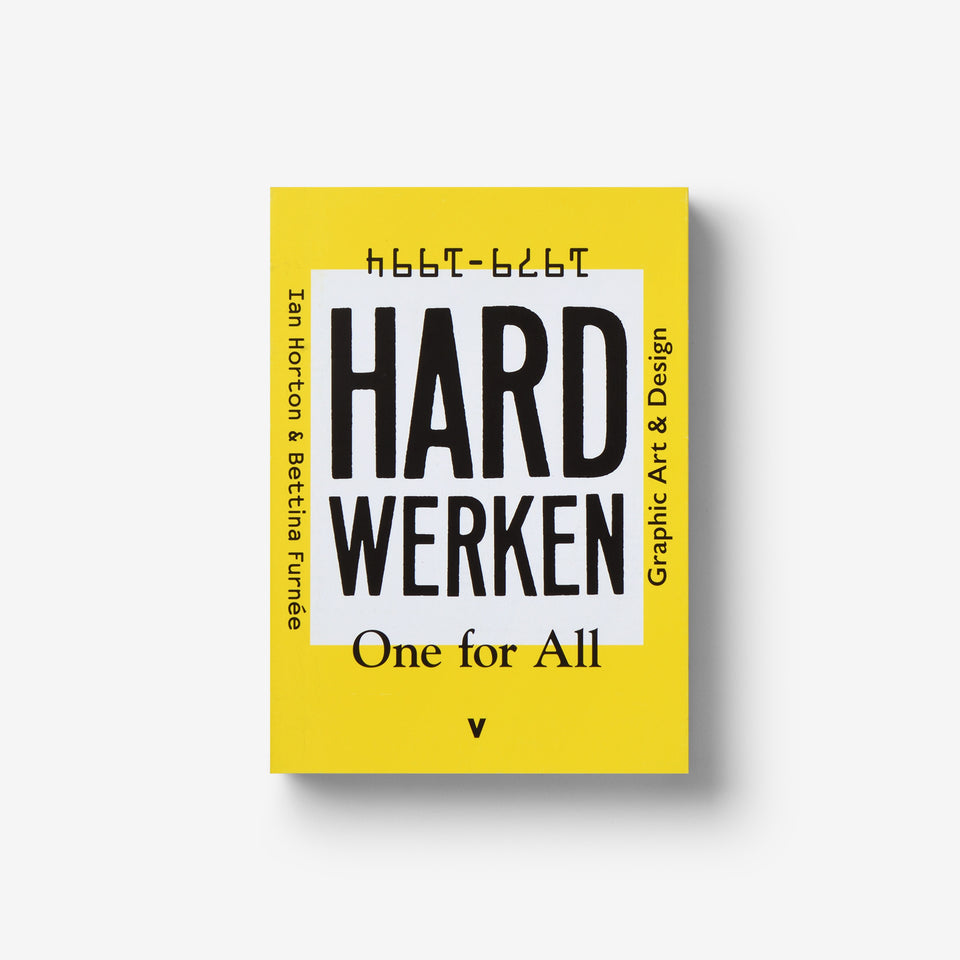 Hard Werken • One for All: Graphic Art and Design 1979–1994