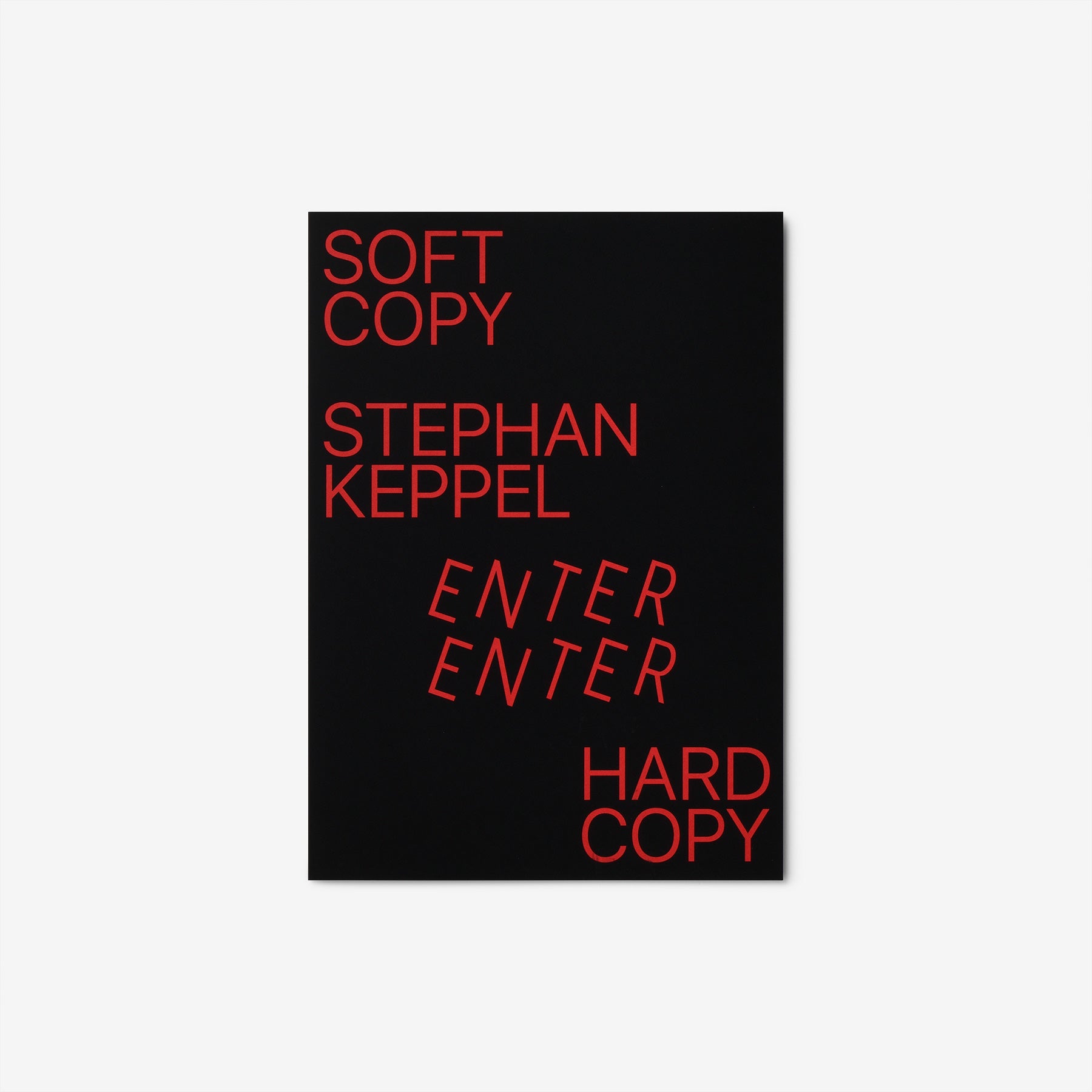 Stephan Keppel: Soft Copy Hard Copy Enter Enter Zine